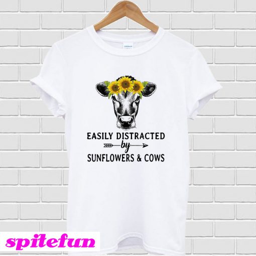 Easily distracted by sunflower and cows T-Shirt