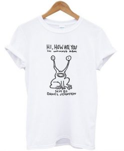 Hi How Are You T-Shirt