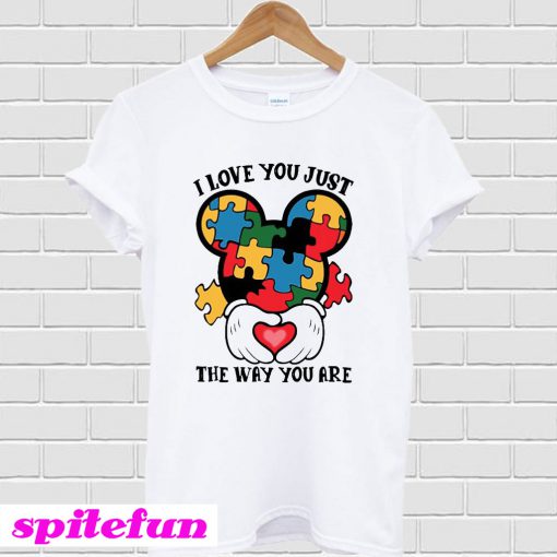 I Love You Just The Way You Are T-Shirt