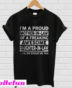 I’m a proud mother in law of a freaking awesome daughter in law T-Shirt