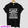 I’m not spoiled I’m just loved protected and well taken care of by my husband thankful for him T-Shirt