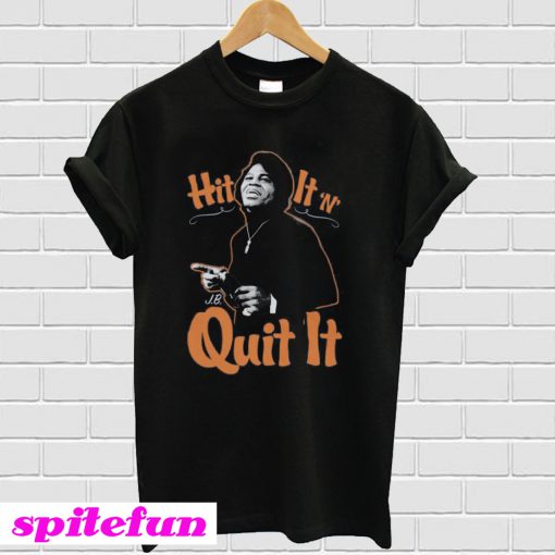 James Brown Hit It N Quit It T-Shirt