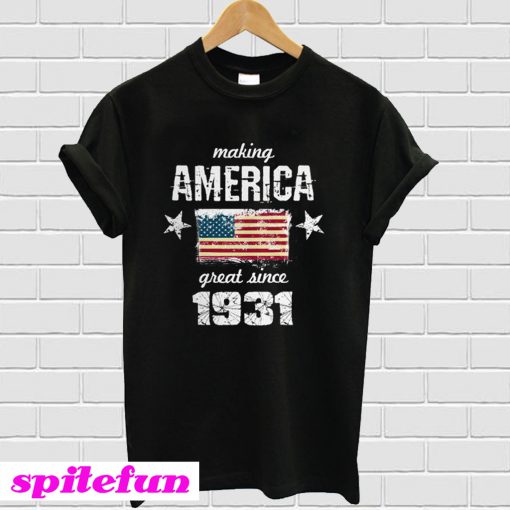 Making America great since 1931 T-Shirt