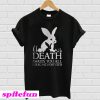 Monty Python rabbit death awaits you all with big nasty pointy teeth T-Shirt