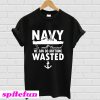 Navy so well trained we can do anything wasted T-Shirt