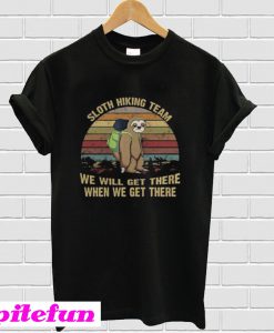 Sloth Hiking Team We Will Get There T-Shirt