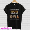 Sloths I suffer from OSD Obsessive sloth disorder T-Shirt