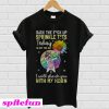 Unicorn Sunflower Back The Fuck Up Sprinkle Tits today is not the day T-Shirt