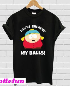 You’re Breaking My Balls T-Shirt