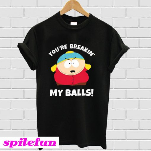 You’re Breaking My Balls T-Shirt