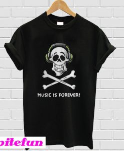 Skull Music Is Forever T-Shirt