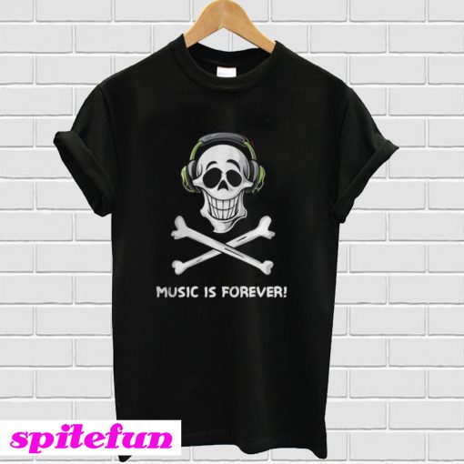 Skull Music Is Forever T-Shirt