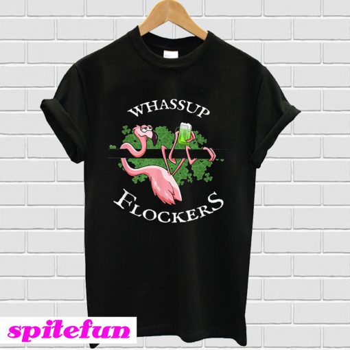 Whassup Flockers Flamingo St Patrick’s Day T-Shirt