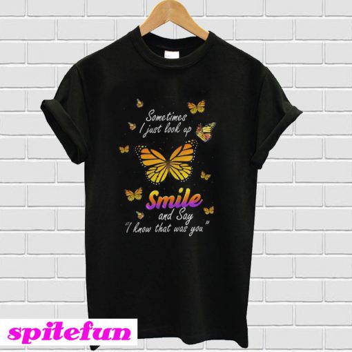 Butterfly Sometimes I Just Look Up Smile T-Shirt