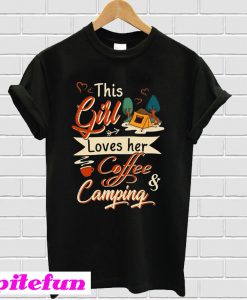 This Girl Loves Her Coffee & Camping T-Shirt