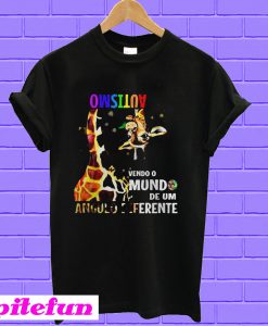 Giraffe autism Vendo O Mundo De Um Angulo Diferente T-shirt