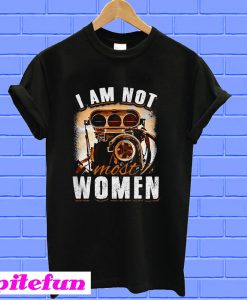 I am not most women T-shirt