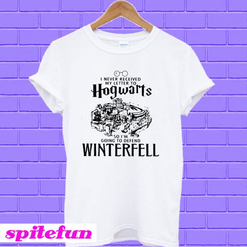 I never received my letter to Hogwarts so I’m going to defend winterfell T-shirt