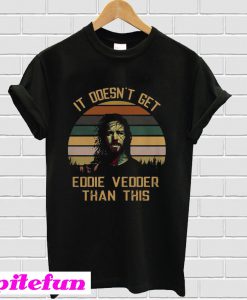 It doesn’t get Eddie Vedder than this T-Shirt