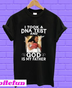 Jesus I took a DNA test and God is my father T-shirt