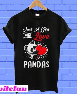 Just a girl who love Pandas T-shirt