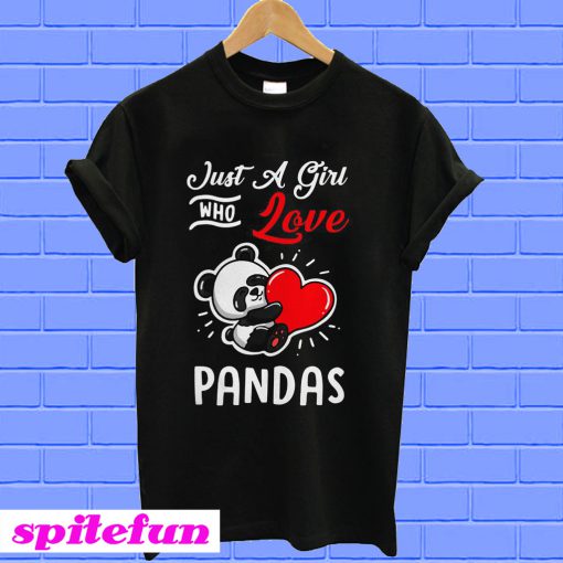 Just a girl who love Pandas T-shirt