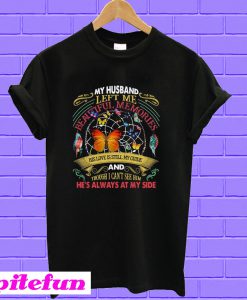 My Husband left me beautiful memories his love is still my guide T-shirt