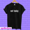 Not Today Black T-shirt