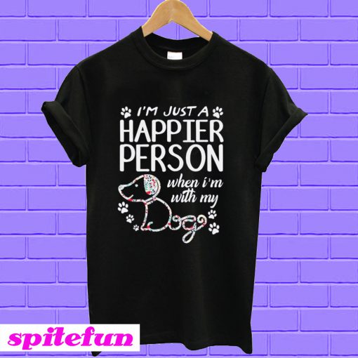 Paw dog I’m just a happier person when I’m with my dog T-shirt