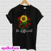 Rose And Sunflower Be Different T-Shirt