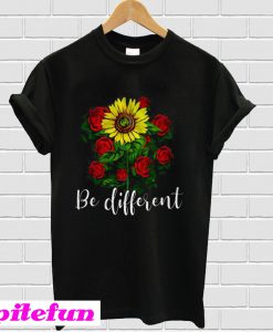 Rose And Sunflower Be Different T-Shirt