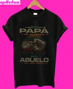 Ser Papa es un honor ser abuelo no tiene precio T-Shirt