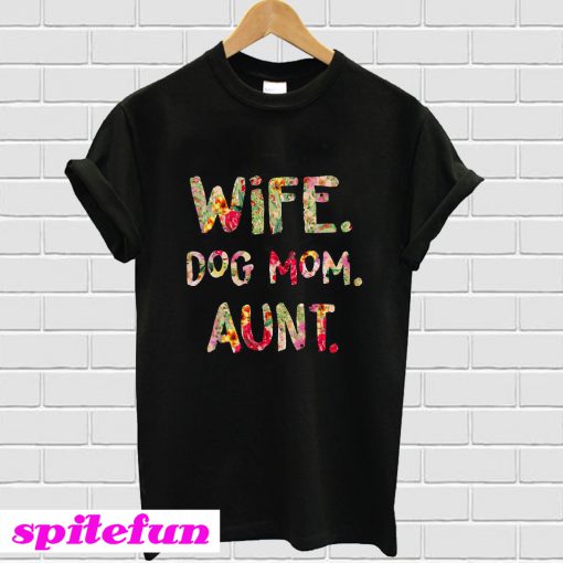 Wife dog mom aunt T-Shirt