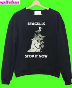 Yoda seagull stop it now Sweatshirt