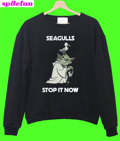 Yoda seagull stop it now Sweatshirt
