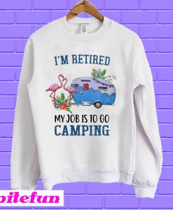 Flamingo I’m retired my job is to go camping Sweatshirt