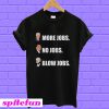 Trump More Jobs Obama No Jobs Bill Clinton Blow Jobs T-shirt