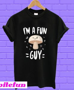 I'm A Fun Guy T-Shirt