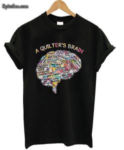 A Quilter’s Brain Of People T-shirt