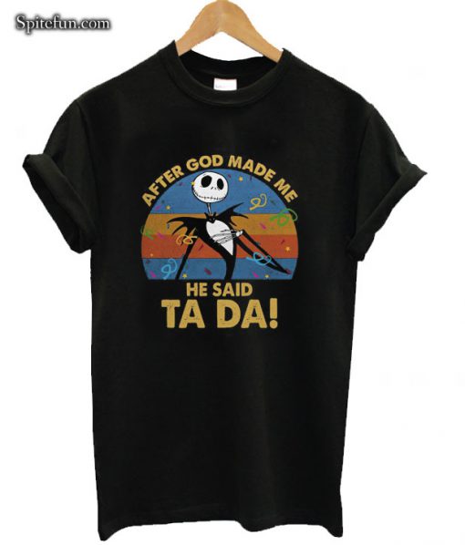 After God Made Me He Said Ta Da Jack Skellington Vintage T-shirt