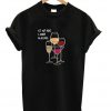 At My Age I Need Glasses T-shirt