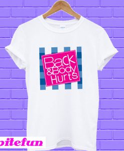 Back and Body Hurts White T-shirt