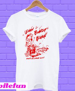 Burn Bundy Burn T-shirt