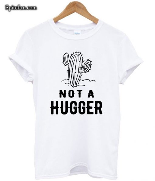 Cactus Not A Hugger T-shirt