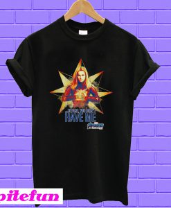 Captain Marvel before you didn't have me Avengers Endgame T-shirt