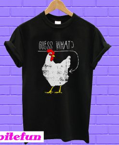 Chicken Guess What T-shirt