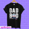 Dad Bod Powered By Natural Light T-shirt