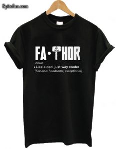 Fa-Thor Like A Dad Just Way Cooler T-Shirt