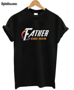 Father end Mom Avengers Endgame T-shirt