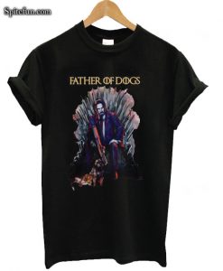 Father Of Dogs John Wick Game Of Thrones T-shirt